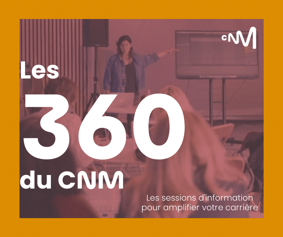 Le Centre national de la musique lance « Les  360 du CNM » : les sessions d'information pour amplifier votre carrière