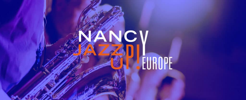 Nancy Jazz Up! Europe, nouveau dispositif lancé par NJP en 2022. 