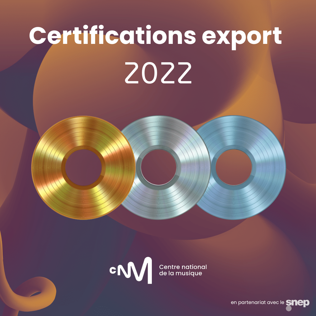 The Centre national de la musique is revealing the certifications for international 2022